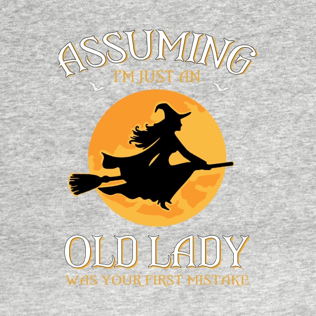 Assuming I'm just an  old lady was your first mistake by TEEPHILIC